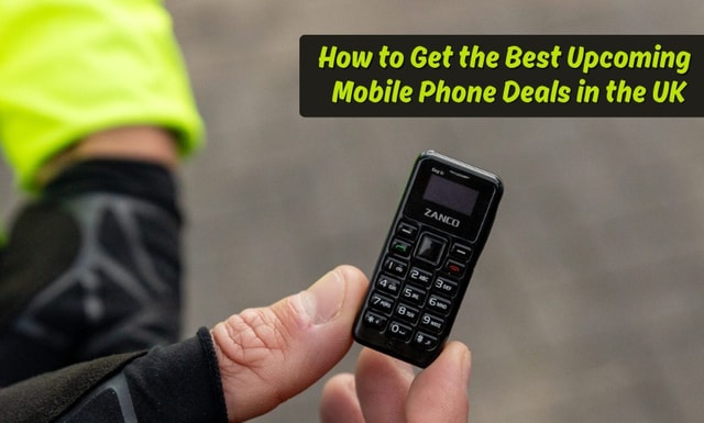 How to Get the Best Upcoming Mobile Phone sale in the UK | Zextons