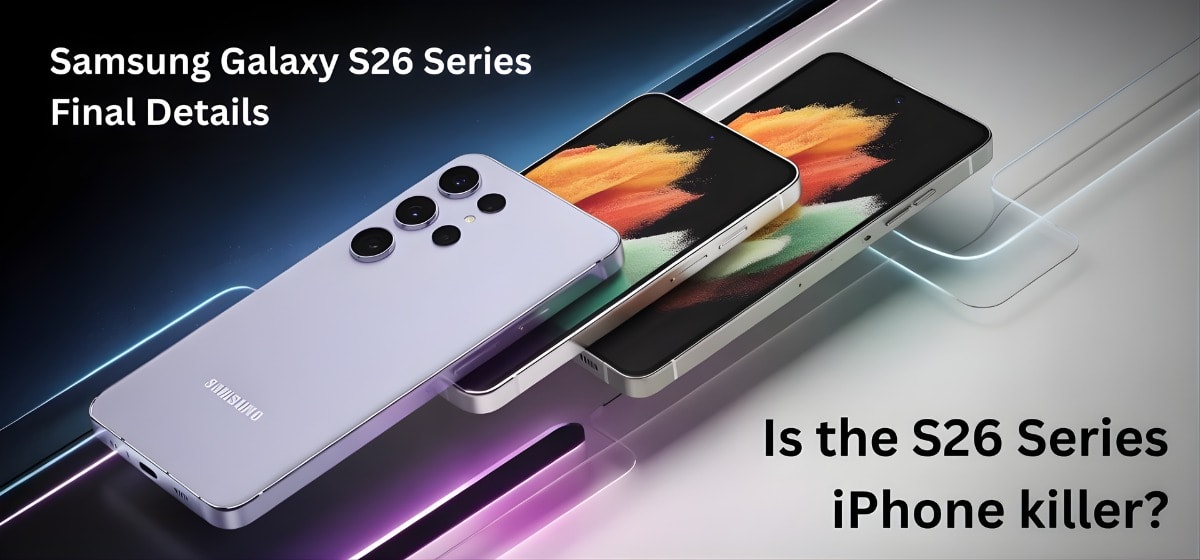 Samsung Galaxy S26 Series Final Details