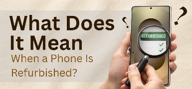 What Does Refurbished Phone Mean 