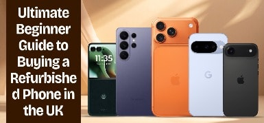 Ultimate Beginner Guide to Buying a Refurbished Phone in the UK