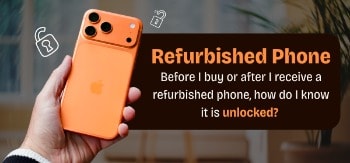 how to check if your refurbished phone is unlocked
