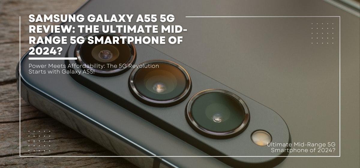 Samsung Galaxy A55 5G Review