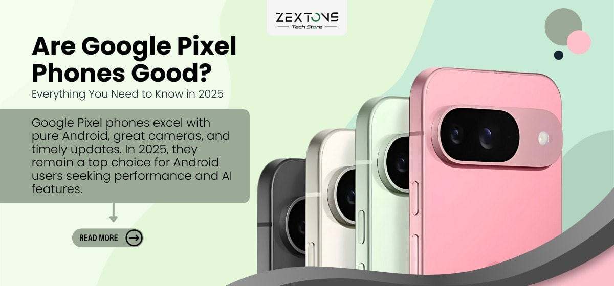 Are Google Pixel phones good