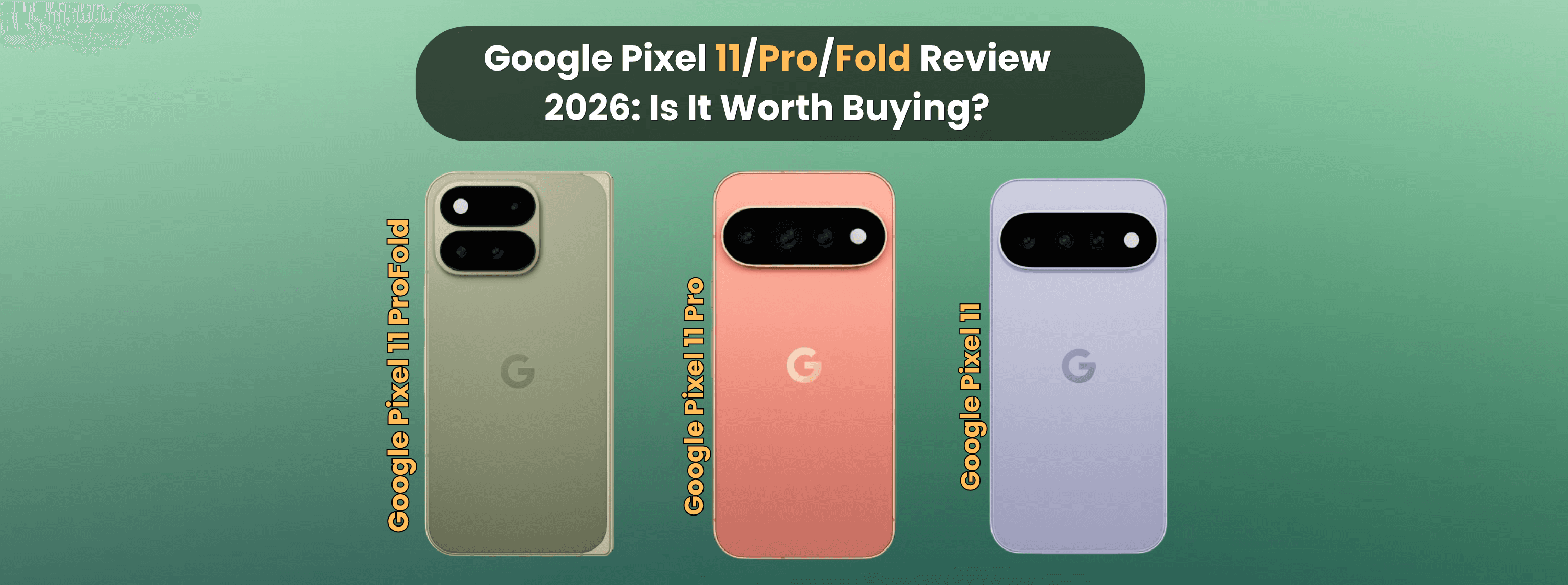 Google Pixel 11 Review Is It Worth Buying